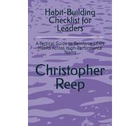 Habit-Building Checklist for Leaders: A Tactical Guide to Reinforce LEAN Habits Across High-Performance Teams (LEAN Management)