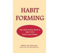 Habit Forming: The Little Poetry Book to Help You Form Good Habits