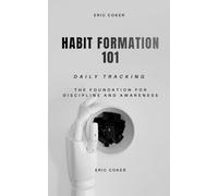 HABIT FOUNDATION 101: THE FOUNDATION FOR DISCIPLINE AND AWARENESS (HOME FITNESS AND HOLISTIC SOLUTIONS)
