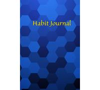 Habit Journal: Build Positive Routines & Achieve Your Goals, One Day at a Time: Your Supportive Space for Tracking Habits, Motivation, and Personal Growth