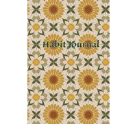Habit Journal: Build Positive Routines & Achieve Your Goals, One Day at a Time: Your Supportive Space for Tracking Habits, Motivation, and Personal Growth