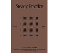 Habit Journal: Steady Practice: 60-Day Habit Building System for Sustainable Change & Intentional Life Design | by Motamo (Analog Catalog by Motamo)