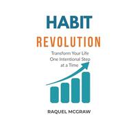 Habit Revolution: Transform Your Life One Intentional Step at a Time
