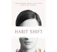 Habit Shift: A Practical Guide to Sustainable Change