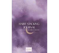 Habit Stacking Journal for Women - Daily Habit Tracker, Guided Goal Planner, Productivity & Mindfulness Notebook - Build Consistent Routines, Form New Habits, Track Progress, Improve Wellness & Motivation