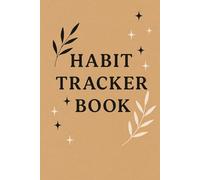 Habit Tracker Book: Organize, Track, and Achieve Your Goals with a Simple and Elegant Habit Journal