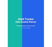 Habit Tracker: Daily Routine Planner for Building Better Habits | 8.5 x 11: Simple Habit Tracking Notebook with Daily Checklists, Notes and Reflection Pages