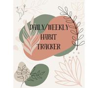 Habit Tracker, Daily/Weekly Journal for Goal Setting and Habit Tracking: Nutrition, Finances, Exercise, Spiritual Goal Setting