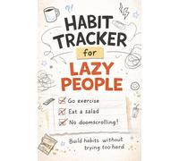 Habit Tracker For Lazy People: Build good habits without trying too hard - Daily Habit Tracker Journal and Goal book, lifestyle & workout Motivation & Productivity Tool