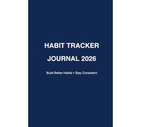 Habit Tracker Journal 2026: A Simple 30-Day System to Build Better Habits and Stay Consistent