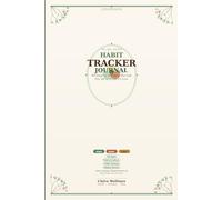 Habit Tracker Journal: 90 Days to Building the Life You Were Made to Live - Daily Scripture, Habit Tracking and Mind Body Soul Practice (Mind Body Soul Wellness Series)