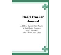 Habit Tracker Journal: A 90-Day Guided Habit Tracker to Build Better Routines, Stay Consistent, and Achieve Your Goals:The 2-Minute Daily Check-In & Habit Wheel System
