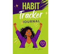 Habit Tracker Journal for Women: Build Better Routines, Stay Motivated, Create Lasting Change, and Become the Best Version of Yourself One Day at a Time | 200 pages | size 5.5" x 8.5"