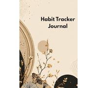 Habit Tracker Journal: Täglicher Gewohnheiten-Planer für mehr Struktur, Motivation und persönliches Wachstum