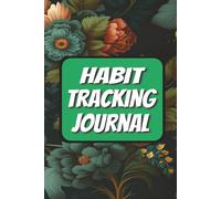 Habit Tracking Journal: Build Better Habits One Day at a Time