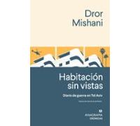 Habitación sin vistas: Diario de guerra de Tel Aviv (Crónicas)