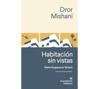 Habitación sin vistas: Diario de guerra de Tel Aviv (Crónicas)