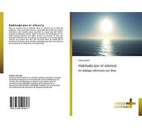 Habitado por el silencio: Un diálogo silencioso con Dios