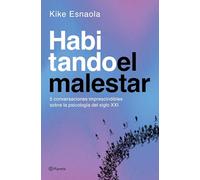 Habitando el malestar: Cinco conversaciones imprescindibles sobre la psicología del siglo XXI (No Ficción)