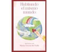 Habitando el mismo mundo: Una historia real sobre maternidad, autismo y amor incondicional
