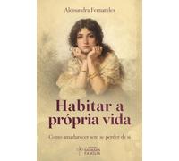 Habitar a própria vida: Como amadurecer sem se perder de si