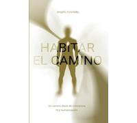 Habitar El Camino - Edición a Blanco y Negro: Un camino diario de conciencia, fe y humanización.