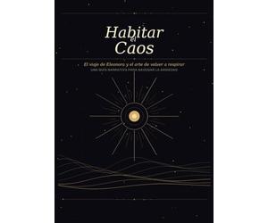 Habitar el Caos: El viaje de Eleonora y el arte de volver a respirar Una guía narrativa para navegar la ansiedad