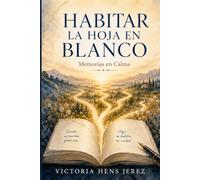 Habitar la hoja en blanco: Memorias en calma