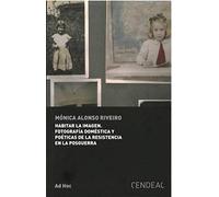 HABITAR LA IMAGEN. FOTOGRAFIA DOMÉSTICA Y POÉTICAS DE LA RESISTENCIA EN LA POSGUERRA: 38 (Ad hoc)