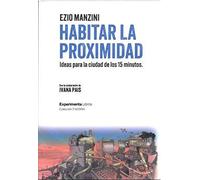 HABITAR LA PROXIMIDAD: Ideas para la ciudad de los 15 minutos (EXPERIMENTA)