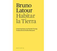 Habitar la Tierra | Bruno Latour