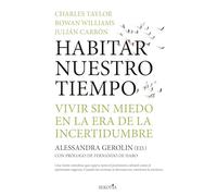 Habitar nuestro tiempo; Vivir sin miedo en la era de la incertidumbre (Reflejos de Actualidad)