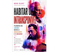 HABITAR O INTRANSPONÍVEL: Filosofia da Lucidez entre o Envolvente e o Absurdo