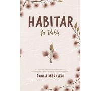 Habitar tu valor: La ruta de 8 estaciones hacia una autoestima y amor propio inquebrantables