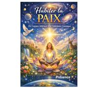 Habiter la PAIX: De l’espace intérieur à la Conscience Cosmique