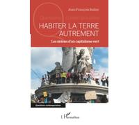 Habiter la Terre autrement: Les sirènes d'un capitalisme vert (Questions Contemporaines)