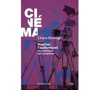 Habiter l'audiovisuel. Une esthétique de la complexité (Cinéma)