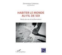 Habiter le monde au fil de soi: Récits de vie et écoformation (Écologie Et Formation)