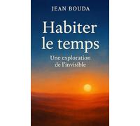 Habiter le temps: Une exploration de l’invisible