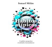 Hábitos atípicos: Cambios pequeños, resultados instantáneos (Autoconocimiento)