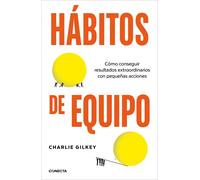 Hábitos de equipo: Cómo conseguir resultados extraordinarios con pequeñas acciones (Conecta)