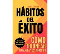 HÁBITOS DEL ÉXITO - CÓMO TRIUNFAR EN LA VIDA Y LOS NEGOCIOS: Transforma tu vida y aprende de emprendedores exitosos y millonarios - Contiene 120 Frases de motivación (Autoayuda)
