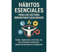 Hábitos esenciales para un sistema inmunitario equilibrado: Sueño, respiración, nutrición, luz, frío y bienestar emocional desde una perspectiva integrativa