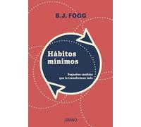 Hábitos mínimos: Pequeños cambios que lo transforman todo (Crecimiento personal)