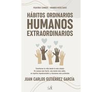 Hábitos Ordinarios Humanos Extraordinarios: Pequeños cambios... grandes resultados