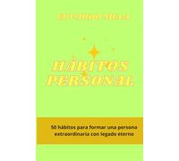 Habitos Personal: 50 hábitos para formar una persona extraordinaria con legado eterno: 3 (Saga Reglas Para El Éxito)