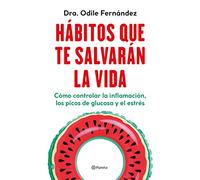 Hábitos que te salvarán la vida: Cómo controlar la inflamación, los picos de glucosa y el estrés (No Ficción)