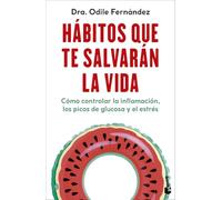 Hábitos que te salvarán la vida: Cómo controlar la inflamación, los picos de glucosa y el estrés (Vivir Mejor)