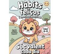 Hàbits feliços per a nens de 6 a 8 anys - Llibre per pintar amb missatges positius: 52 missatges que reforcen l’autoestima, la confiança i la creativitat