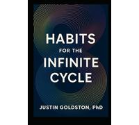 Habits for the Infinite Cycle: How to Build Lasting Routines with AI-Augmented Neuroplasticity Book 2 (The Infinite Mind Toolkit)